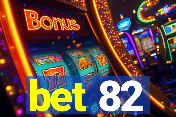 bet 82
